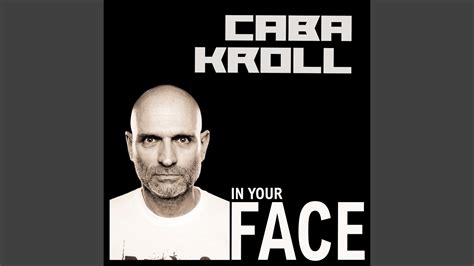 Caba Kroll In Your Face Caba Kroll - In Your Face | Releases | Discogs